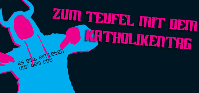 Zum Teufel mit dem Katholikentag