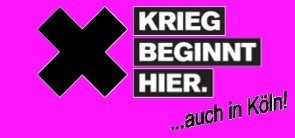 Krieg beginnt hier - auch in Köln!