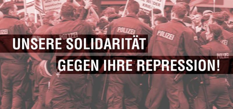 Unsere Solidarität gegen ihre Repression!