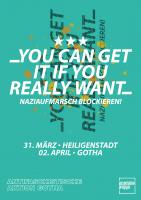 Plakat YOU CAN GET IT IF YOU REALLY WANT - Naziaufmarsch verhindern!