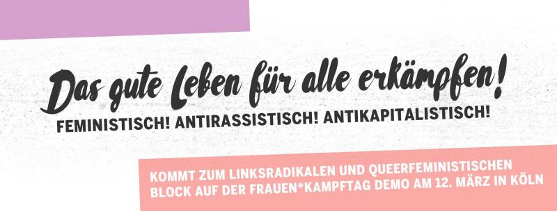 Das gute Leben für alle erkämpfen! Feministisch! Antirassistisch! Antikapitalistisch!