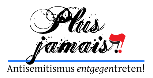 PLUS JAMAIS! Antisemitismus entgegentreten!